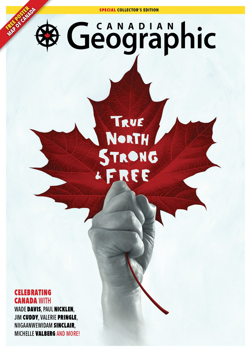 July/August 2025 | True North Strong and Free – Canadian Geographic